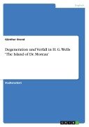 Degeneration und Verfall in H. G. Wells 'The Island of Dr. Moreau' - Günther Orend