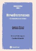 HypnoSystemisches - für Therapie und Beratung - - Peter Stimpfle, Hans-Ulrich Schachtner, Manfred Prior, Gunther Schmidt, Christina Blach