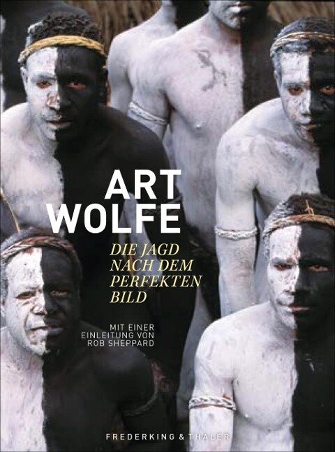 Art Wolfe - Die Jagd nach dem perfekten Bild - Art Wolfe, Rob Sheppard