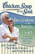 Chicken Soup for the Soul: Inspiration for the Young at Heart - Jack Canfield, Mark Victor Hansen, Amy Newmark