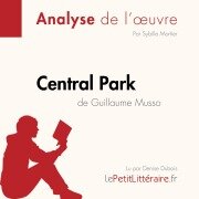 Cover-Bild zum Titel 'Central Park de Guillaume Musso (Fiche de lecture)' von 'Lepetitlitteraire, Sybille Mortier'