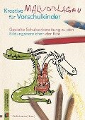Kreative Malvorlagen für Vorschulkinder - Redaktionsteam Verlag an der Ruhr