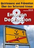 Emotion & Depression: Quintessenz und Prävention - Imre Kusztrich, Jan-Dirk Fauteck