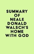 Summary of Neale Donald Walsch's Home with God - IRB Media