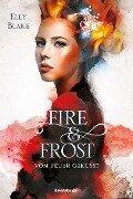 Fire & Frost, Band 2: Vom Feuer geküsst - Elly Blake