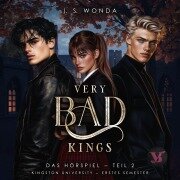 Very Bad Kings (Kingston University, 1. Semester, Teil 2) ¿ Das Hörspiel - J. S. Wonda
