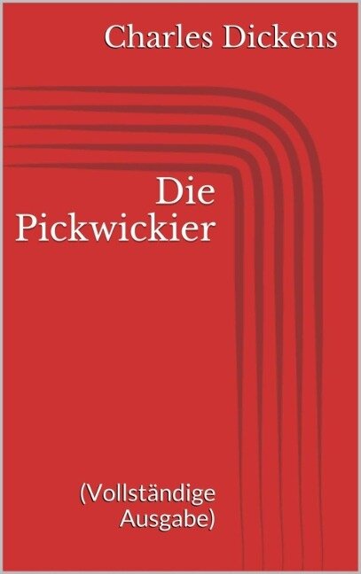 Die Pickwickier (Vollständige Ausgabe) - Charles Dickens
