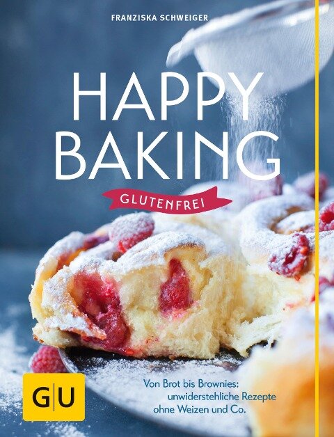 Happy baking glutenfrei - Franziska Schweiger