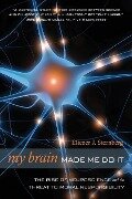 My Brain Made Me Do It - Eliezer J. Sternberg