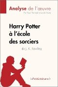 Harry Potter à l'école des sorciers de J. K. Rowling (Analyse de l'oeuvre) - Lepetitlitteraire, Youri Panneel, Lucile Lhoste