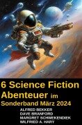 Cover-Bild zum Titel '6 Science Fiction Abenteuer im Sonderband März 2024' von 'Alfred Bekker, Dave Branford, Margret Schwekendiek, Wilfried A. Hary'