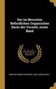 Der Im Bernstein Befindlichen Organischen Reste Der Vorwelt, Erster Band - Heinrich Robert Goeppert, Carl-Ludwig Koch