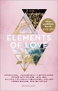 Cover-Bild zum Titel 'Elements of Love' von 'Kathinka Engel, Marie Grasshoff, Christian Handel, Stefanie Hasse, Lea Kaib'