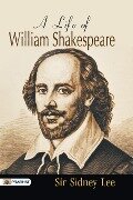 A Life of William Shakespeare - Sidney Lee