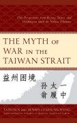 Cover-Bild zum Titel 'Myth of War in the Taiwan Strait' von 'Taiyi Sun, Dennis Lu-Chung Weng'