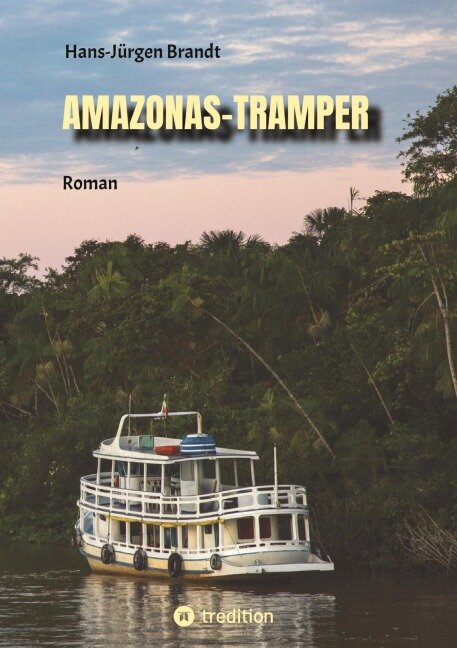 AMAZONAS-TRAMPER - Hans-Jürgen Brandt