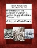 Brief History of the Condition of Women in Various Ages and Nations. Volume 1 of 2 - 