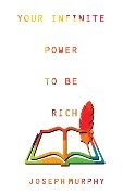 Your Infinite Power to be Rich - Joseph Murphy