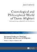 Cosmological and Philosophical World of Dante Alighieri - Jacek Grzybowski