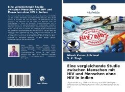 Cover-Bild zum Titel 'Eine vergleichende Studie zwischen Menschen mit HIV und Menschen ohne HIV in Indien' von 'Nitesh Kumar Adichwal, S. K. Singh'
