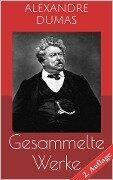 Cover-Bild zum Titel 'Gesammelte Werke (Vollständige und illustrierte Ausgaben - 2. Auflage)' von 'Alexandre Dumas'