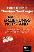 Der Erziehungsnotstand - Petra Gerster, Christian Nürnberger