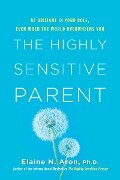 Cover-Bild zum Titel 'The Highly Sensitive Parent' von 'Elaine N Aron'