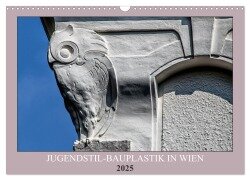 Jugendstil-Bauplastik in Wien (Wandkalender 2025 DIN A3 quer), CALVENDO Monatskalender - Werner Braun