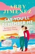 Cover-Bild zum Titel 'Say You'll Remember Me' von 'Abby Jimenez'