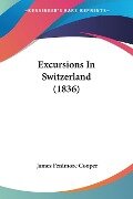 Excursions In Switzerland (1836) - James Fenimore Cooper