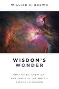 Wisdom's Wonder - William P. Brown