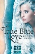 Cover-Bild zum Titel 'True Blue Love. Der Glanz der Tiefe' von 'Lillemor Full'