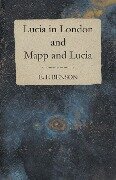 Lucia in London and Mapp and Lucia - E. F. Benson