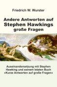 Cover-Bild zum Titel 'Andere Antworten auf Stephen Hawkings große Fragen' von 'Friedrich W. Wurster'