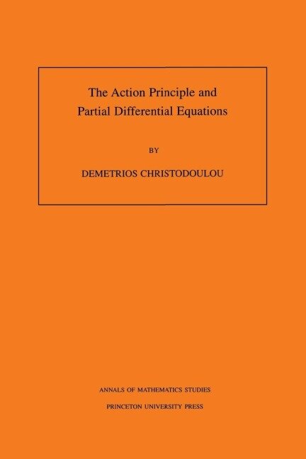 The Action Principle and Partial Differential Equations - Demetrios Christodoulou