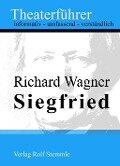 Siegfried - Theaterführer im Taschenformat zu Richard Wagner - Rolf Stemmle