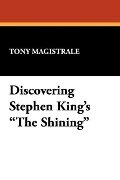 Discovering Stephen King's the Shining - Tony Magistrale