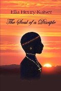 The Soul of a Disciple - Ella Henry-Kaiser