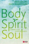 Cover-Bild zum Titel 'Body, Spirit, Soul' von 'Heike Malisic, Beate Nordstrand'