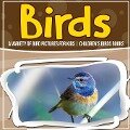 Birds: A Variety Of Bird Pictures For Kids Children's Birds Books - Bold Kids