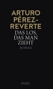 Cover-Bild zum Titel 'Das Los, das man zieht' von 'Arturo Pérez-Reverte'