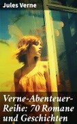 Verne-Abenteuer-Reihe: 70 Romane und Geschichten - Jules Verne