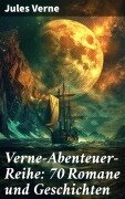 Cover-Bild zum Titel 'Verne-Abenteuer-Reihe: 70 Romane und Geschichten' von 'Jules Verne'