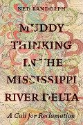 Cover-Bild zum Titel 'Muddy Thinking in the Mississippi River Delta' von 'Ned Randolph'