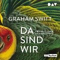 Cover-Bild zum Titel 'Da sind wir' von 'Graham Swift'