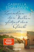 Zwischen den Wellen glitzert das Glück - Gabriella Engelmann