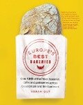 Europe's Best Bakeries: Over 130 of the Finest Bakeries, Cafes and Patisseries Across Great Britain and the Continent - Sarah Guy