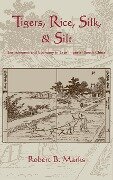 Tigers, Rice, Silk, and Silt - Robert B. Marks