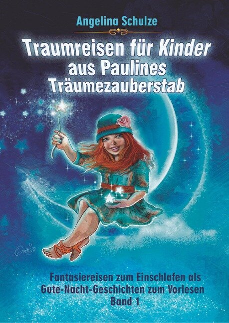 Traumreisen für Kinder aus Paulines Träumezauberstab - Angelina Schulze
