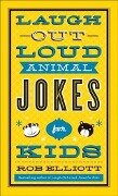 Laugh-Out-Loud Animal Jokes for Kids - Rob Elliott